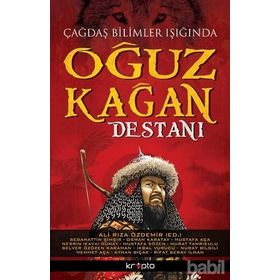 Çağdaş Bilimler Işığında Oğuz Kağan Destanı - Sebahattin Şimşir Osman Karatay Mustafa Aça Nesrin Kaya Mustafa Sözen Murat Tanrıkulu Selver Özözen Karaman İkbal Vurucu Nuray Bilgili Mehmet Aça Ayhan Bıçak Rıfat Serav İlhan