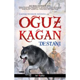 Çağdaş Bilimler Işığında Oğuz Kağan Destanı - Sebahattin Şimşir Osman Karatay Mustafa Aça Nesrin Kaya Mustafa Sözen Murat Tanrıkulu Selver Özözen Karaman İkbal Vurucu Nuray Bilgili Mehmet Aça Ayhan Bıçak Rıfat Serav İlhan