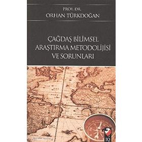 ÇAĞDAŞ BILIMSEL ARAŞTIRMA METODOLIJISI VE SORUNLARI - ORHAN TÜRKDOĞAN
