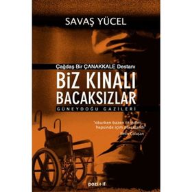 ÇAĞDAŞ BIR ÇANAKKALE DESTANI BIZ KINALI BACAKSIZLAR GÜNEYDOĞU GAZILERI - SAVAŞ YÜCEL