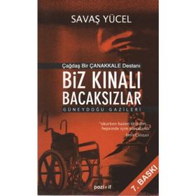 ÇAĞDAŞ BIR ÇANAKKALE DESTANI BIZ KINALI BACAKSIZLAR GÜNEYDOĞU GAZILERI - SAVAŞ YÜCEL