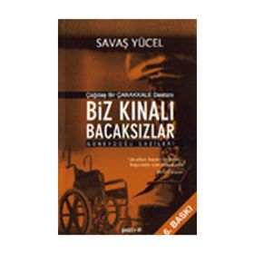 ÇAĞDAŞ BIR ÇANAKKALE DESTANI BIZ KINALI BACAKSIZLAR GÜNEYDOĞU GAZILERI - SAVAŞ YÜCEL