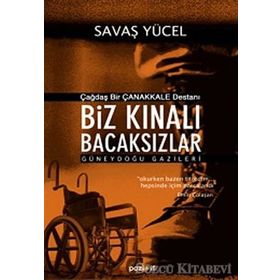 ÇAĞDAŞ BIR ÇANAKKALE DESTANI BIZ KINALI BACAKSIZLAR GÜNEYDOĞU GAZILERI - SAVAŞ YÜCEL