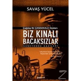 ÇAĞDAŞ BIR ÇANAKKALE DESTANI BIZ KINALI BACAKSIZLAR GÜNEYDOĞU GAZILERI - SAVAŞ YÜCEL