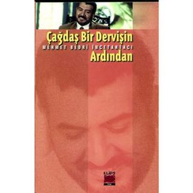 ÇAĞDAŞ BIR DERVİŞİN ARDINDAN - MEHMET BEDRI İNCETAHTACI