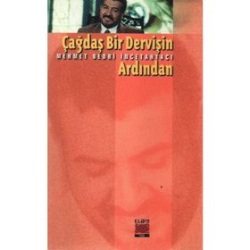 ÇAĞDAŞ BIR DERVİŞİN ARDINDAN - MEHMET BEDRI İNCETAHTACI