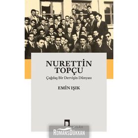 Çağdaş Bir Dervişin Dünyası - Nurettin Topçu