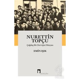 Çağdaş Bir Dervişin Dünyası - Nurettin Topçu