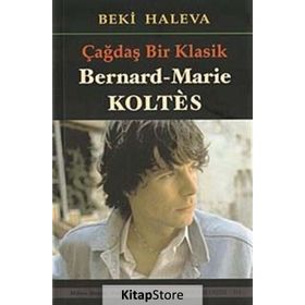 ÇAĞDAŞ BIR KLASIK - BERNARD-MARIE KOLTES - BEKI HALEVA