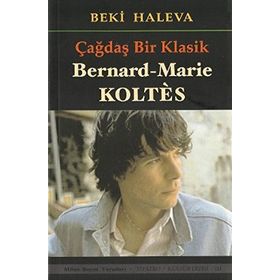 ÇAĞDAŞ BIR KLASIK - BERNARD-MARIE KOLTES - BEKI HALEVA