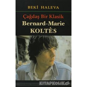 ÇAĞDAŞ BIR KLASIK - BERNARD-MARIE KOLTES - BEKI HALEVA