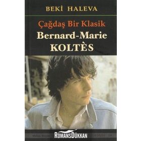 ÇAĞDAŞ BIR KLASIK - BERNARD-MARIE KOLTES - BEKI HALEVA