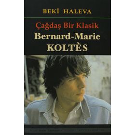 ÇAĞDAŞ BIR KLASIK - BERNARD-MARIE KOLTES - BEKI HALEVA
