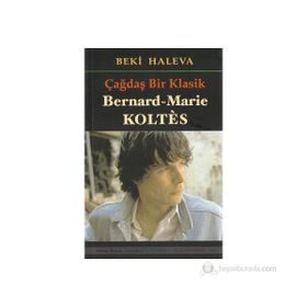 ÇAĞDAŞ BIR KLASIK - BERNARD-MARIE KOLTES - BEKI HALEVA