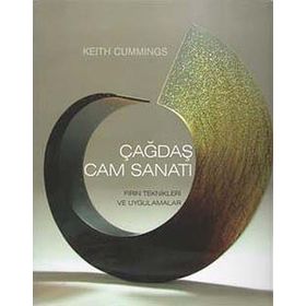 ÇAĞDAŞ CAM SANATI FIRIN TEKNIKLERI VE UYGULAMALAR - KEITH CUMMINGS