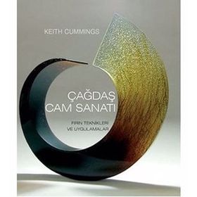 ÇAĞDAŞ CAM SANATI FIRIN TEKNIKLERI VE UYGULAMALAR - KEITH CUMMINGS