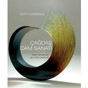 ÇAĞDAŞ CAM SANATI FIRIN TEKNIKLERI VE UYGULAMALAR - KEITH CUMMINGS