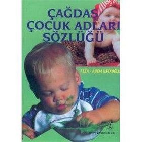 ÇAĞDAŞ ÇOCUK ADLARI SÖZLÜĞÜ - FEZA USTAOĞLU; ADEM USTAOĞLU