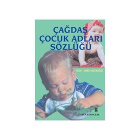 ÇAĞDAŞ ÇOCUK ADLARI SÖZLÜĞÜ - FEZA USTAOĞLU; ADEM USTAOĞLU
