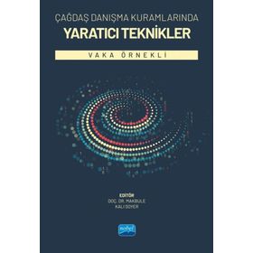 Çağdaş Danışma Kuramlarında Yaratıcı Teknikler Vaka Örnekli - Nobel Akademik Yayıncılık