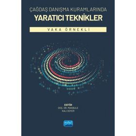 Çağdaş Danışma Kuramlarında Yaratıcı Teknikler Vaka Örnekli - Nobel Akademik Yayıncılık