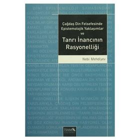 Çağdaş Din Felsefesinde Epistemolojik Yaklaşımlar ve Tanrı İnancının Rasyonelliği - Nebi Mehdiyev