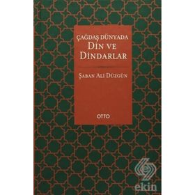 Çağdaş Dünyada Din ve Dindarlar - Şaban Ali Düzgün