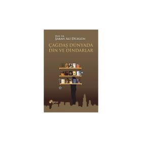 Çağdaş Dünyada Din ve Dindarlar - Şaban Ali Düzgün