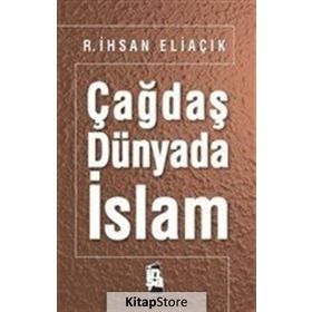 Çağdaş Dünyada İslam - Recep İhsan Eliaçık