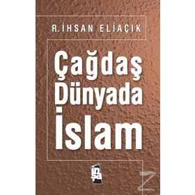 Çağdaş Dünyada İslam - Recep İhsan Eliaçık