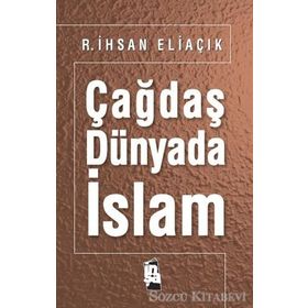 Çağdaş Dünyada İslam - Recep İhsan Eliaçık