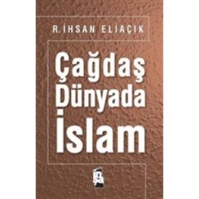 Çağdaş Dünyada İslam - Recep İhsan Eliaçık