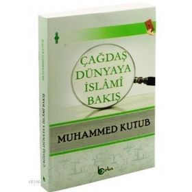 Çağdaş Dünyaya İslami Bakış - Muhammed Kutub