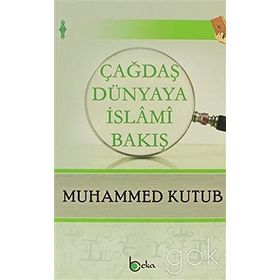 Çağdaş Dünyaya İslami Bakış - Muhammed Kutub