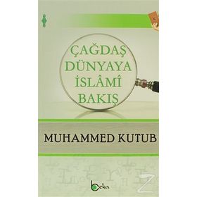 Çağdaş Dünyaya İslami Bakış - Muhammed Kutub