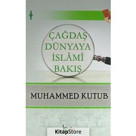 Çağdaş Dünyaya İslami Bakış - Muhammed Kutub