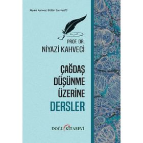 Çağdaş Düşünme Üzerine Dersler - Niyazi Kahveci