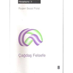 ÇAĞDAŞ FELSEFE HESAPLAŞMA 2 - RUŞEN SEZAI POLAT