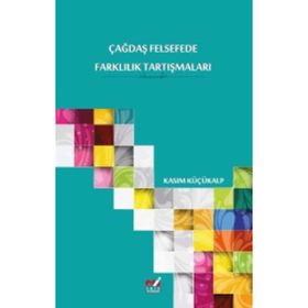 Çağdaş Felsefede Farklılık Tartışmaları - Kasım Küçükalp
