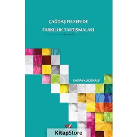 Çağdaş Felsefede Farklılık Tartışmaları - Kasım Küçükalp
