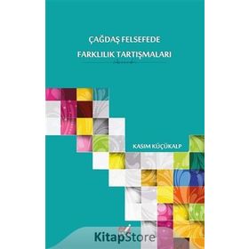 Çağdaş Felsefede Farklılık Tartışmaları - Kasım Küçükalp