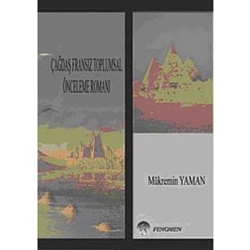 Çağdaş Fransız Toplumsal Önceleme Romanı - Mükremin Yaman