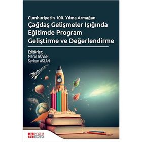 Çağdaş Gelişmeler Işığında Eğitimde Program Geliştirme ve Değerlendirme - Pegem Akademi