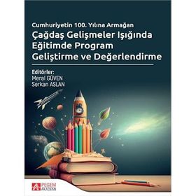 Çağdaş Gelişmeler Işığında Eğitimde Program Geliştirme ve Değerlendirme - Pegem Akademi
