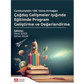 Çağdaş Gelişmeler Işığında Eğitimde Program Geliştirme ve Değerlendirme - Pegem Akademi