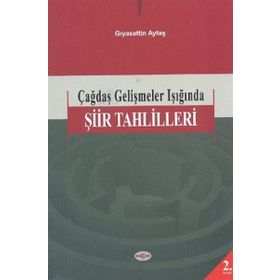 ÇAĞDAŞ GELİŞMELER IŞIĞINDA ŞİİR TAHLILLERI - GIYASETTİN AYTAŞ