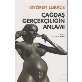 ÇAĞDAŞ GERÇEKÇILIĞIN ANLAMI - GYÖRGY LUKACS