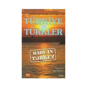 ÇAĞDAŞ GEZGINLERIN GÖZÜYLE TÜRKIYE VE TÜRKLER MADE IN TURKEY - KOLEKTIF