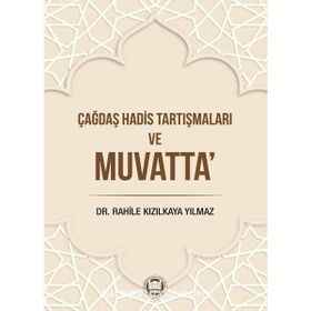 Çağdaş Hadis Tartışmaları ve Muvatta - Marmara Üniversitesi İlahiyat Fakültesi Vakfı