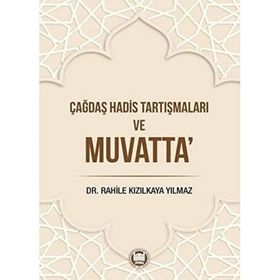 Çağdaş Hadis Tartışmaları ve Muvatta - Marmara Üniversitesi İlahiyat Fakültesi Vakfı